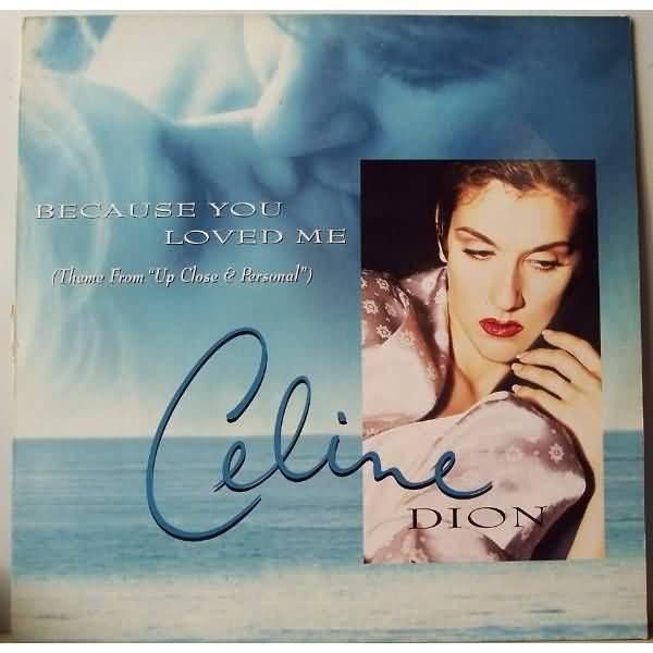 4 . Because You Loved Me - Celine Dion