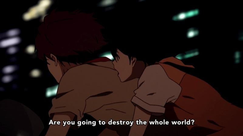 Are you going to destroy the whole world?