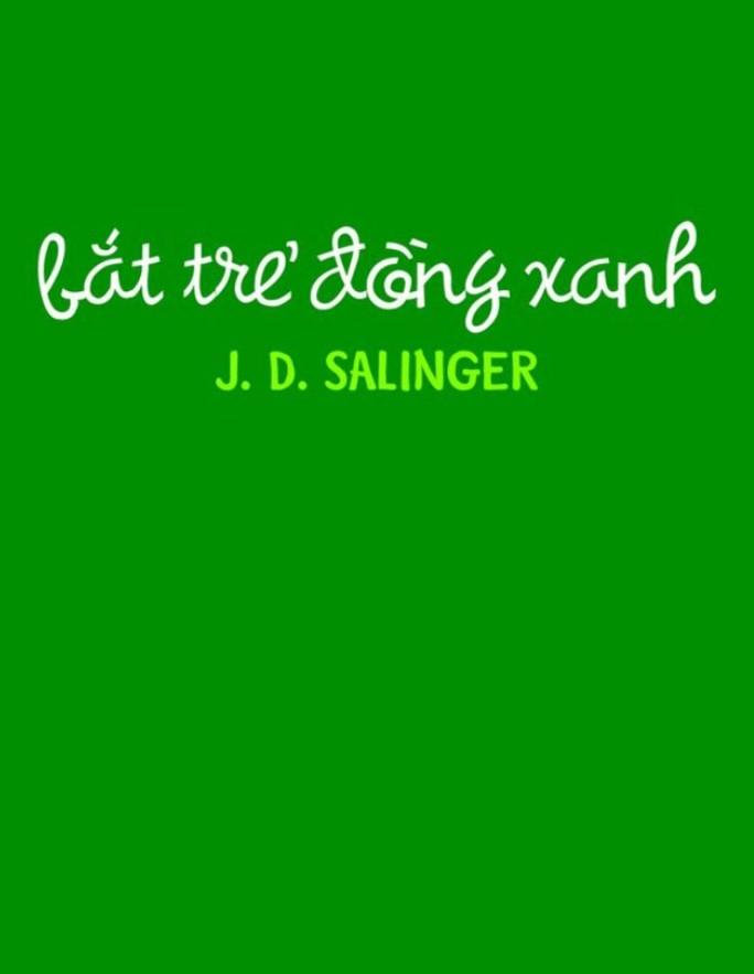 Bắt trẻ đồng xanh - The Catcher in the Rye( Tác giả  J.D. Salinger)