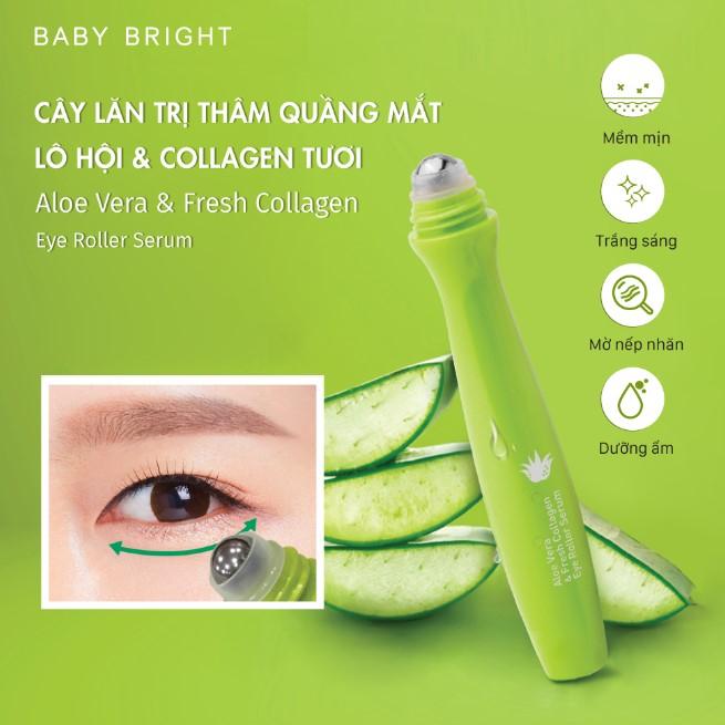 Cây lăn mắt Baby Bright Aloe Vera & Fresh Collagen Eye Roller Serum