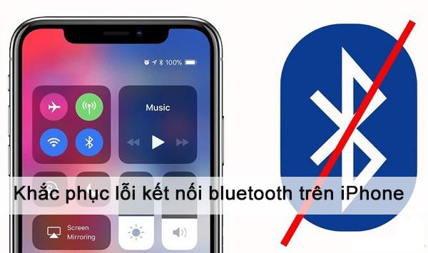 Khắc phục lỗi BlueTooth trên iphone