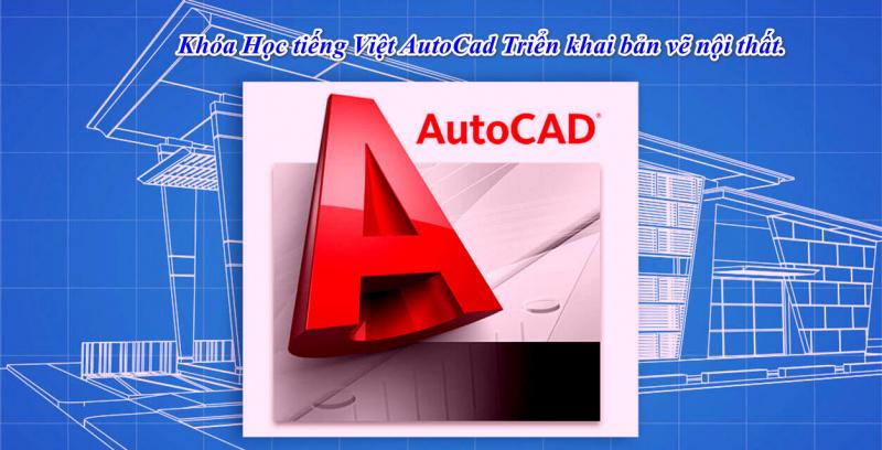 Khóa học Autocad triển khai bản vẽ nội thất